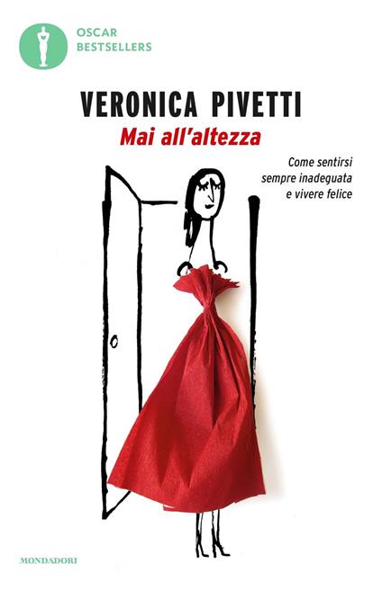 Mai all'altezza. Come sentirsi sempre inadeguata e vivere felice - Veronica Pivetti - copertina