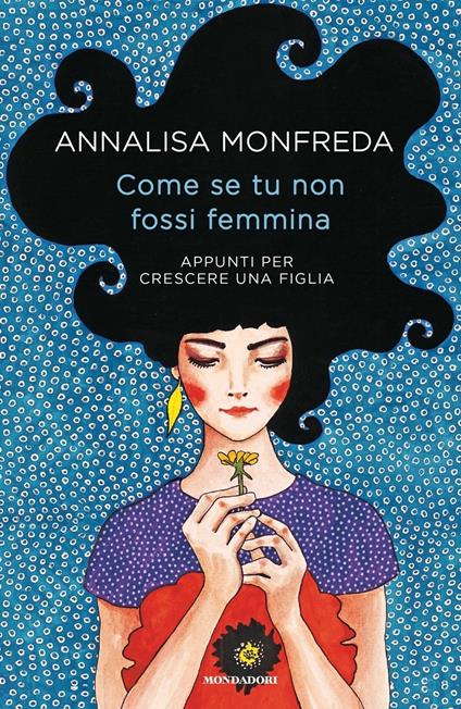 Come se tu non fossi femmina. Appunti per crescere una figlia - Annalisa Monfreda - copertina