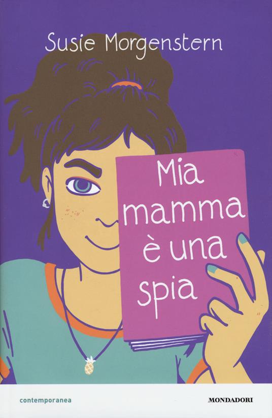 Mia mamma è una spia - Susie Morgenstern - Libro - Mondadori -  Contemporanea | IBS