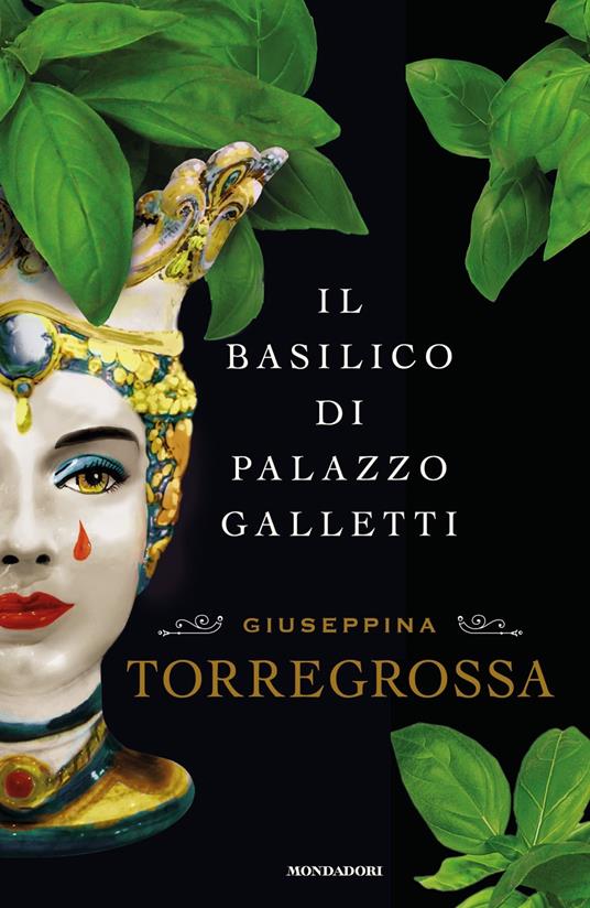 Il basilico di Palazzo Galletti - Giuseppina Torregrossa - Libro -  Mondadori - Omnibus | IBS