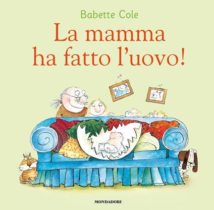 La mamma ha fatto l'uovo! Ediz. a colori - Babette Cole - copertina