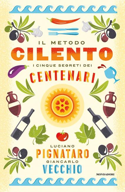 Il metodo Cilento. I cinque segreti dei centenari - Luciano Pignataro,Giancarlo Vecchio - copertina