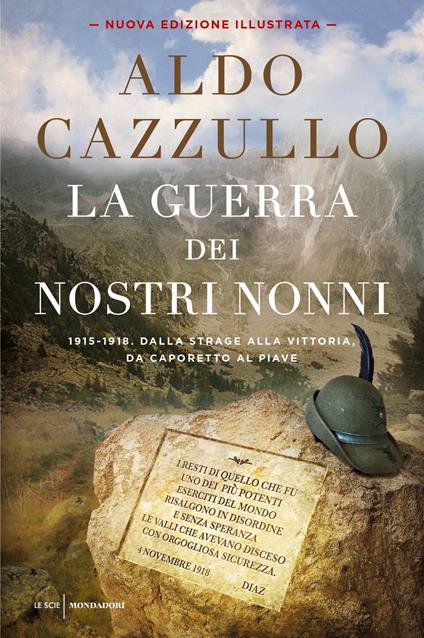 La guerra dei nostri nonni. 1915-1918: storie di uomini, donne, famiglie. Ediz. illustrata - Aldo Cazzullo - copertina