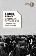 L' armata scomparsa. L'avventura degli italiani in Russia