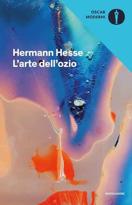 L' arte dell'ozio - Hermann Hesse - Libro - Mondadori - Oscar moderni