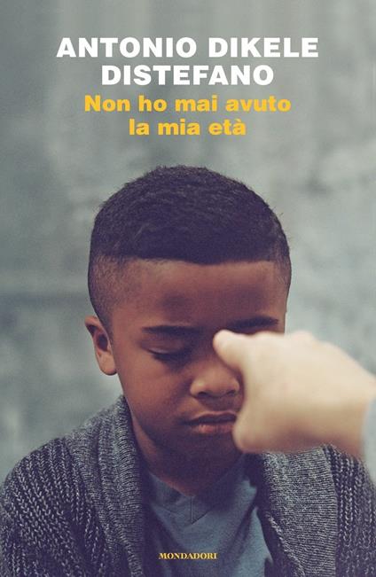 Non ho mai avuto la mia età - Antonio Dikele Distefano - copertina