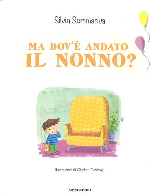 Ma dov'è andato il nonno? Ediz. a colori - Silvia Sommariva - 2