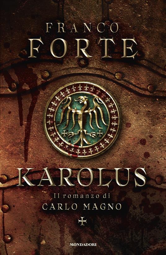Karolus. Il romanzo di Carlo Magno - Franco Forte - Libro - Mondadori -  Omnibus | IBS
