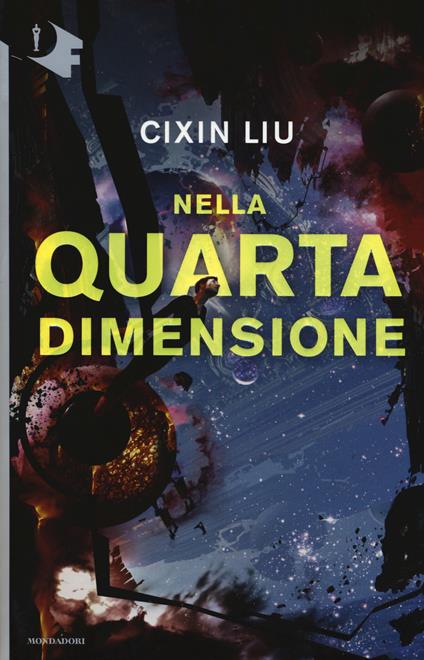 Nella quarta dimensione - Cixin Liu - Libro - Mondadori - Oscar fantastica