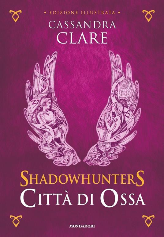 Città di ossa. Shadowhunters. Ediz. a colori. Vol. 1 - Cassandra Clare -  Libro - Mondadori - Oscar draghi | IBS