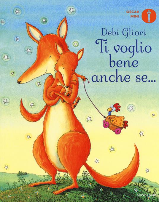 Ti voglio bene anche se. Ediz. a colori - Debi Gliori - Libro - Mondadori  - Oscar mini