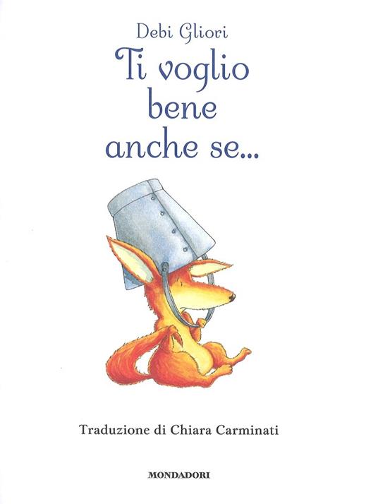 Ti voglio bene anche se. Ediz. a colori - Debi Gliori - Libro - Mondadori  - Oscar mini