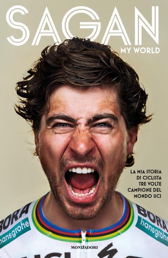 My world. La mia storia di ciclista tre volte campione del mondo UCI - Peter Sagan,John Deering - copertina
