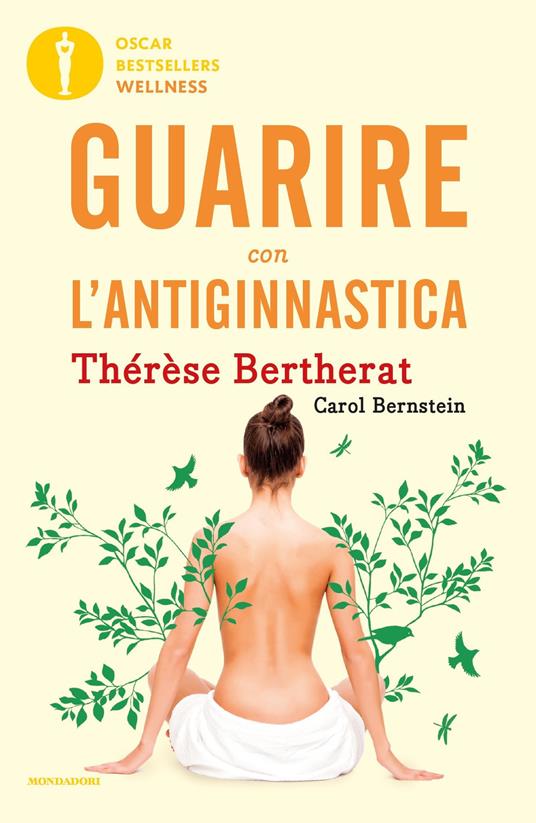 Guarire con l'antiginnastica - Thérèse Bertherat,Carol Bernstein - copertina