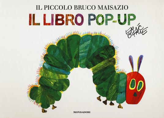 Il piccolo bruco Maisazio. Libro pop-up. Nuova ediz. - Eric Carle - copertina