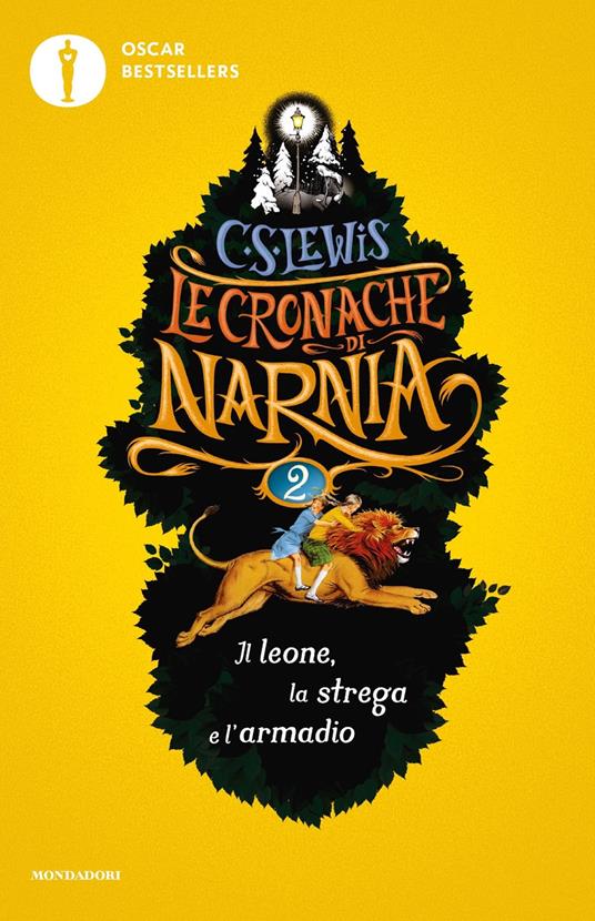 Il leone, la strega e l'armadio. Le cronache di Narnia. Vol. 2 - Clive S.  Lewis - Libro - Mondadori - Oscar bestsellers | IBS