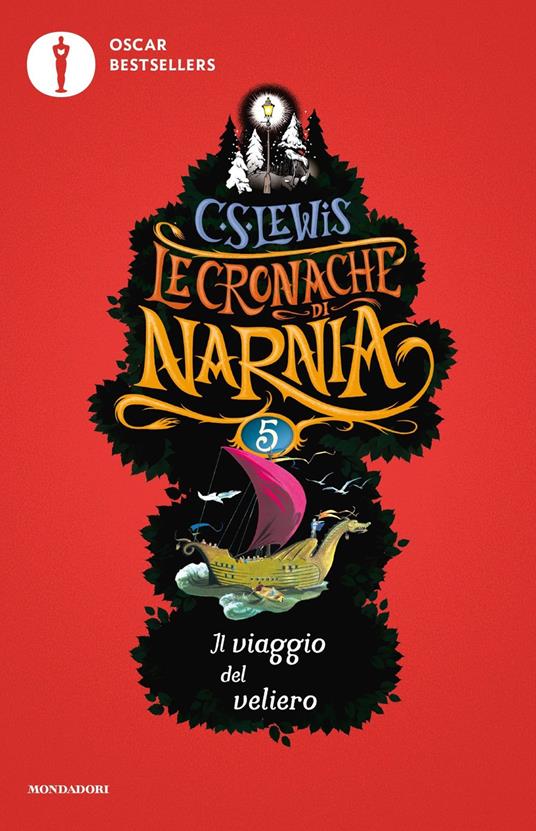 Il viaggio del veliero. Le cronache di Narnia. Vol. 5 - Clive S. Lewis -  Libro - Mondadori - Oscar bestsellers | IBS