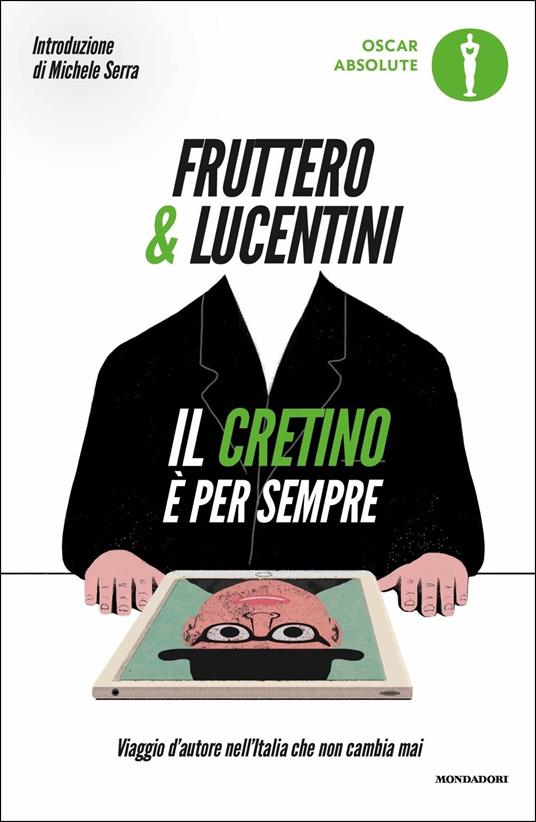 Il cretino è per sempre. Viaggio d'autore nell'Italia che non cambia mai - Carlo Fruttero,Franco Lucentini - copertina