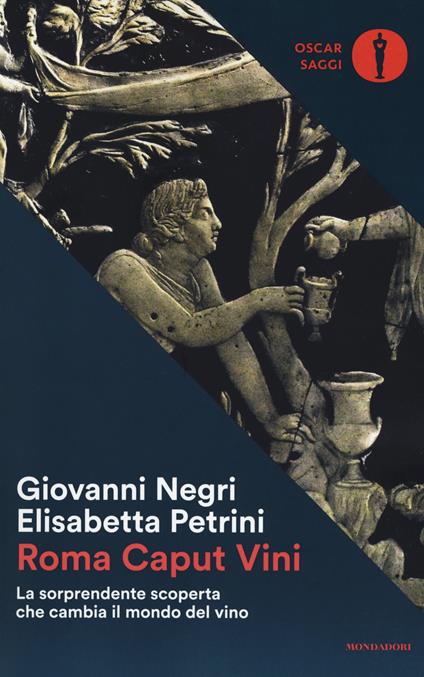 Roma Caput Vini. La sorprendente scoperta che cambia il mondo del vino - Giovanni Negri,Elisabetta Petrini - copertina