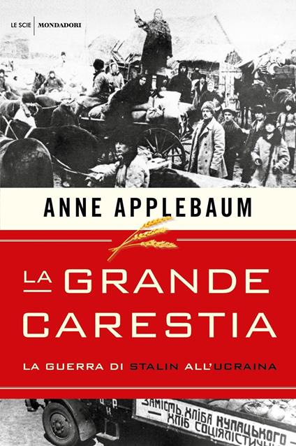 La grande carestia. La guerra di Stalin all'Ucraina - Anne Applebaum - copertina