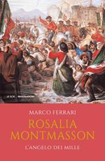 Rosalia Montmasson. L'angelo dei Mille