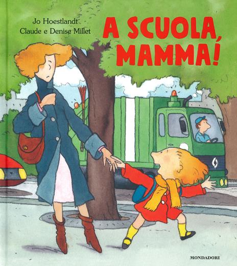 A scuola, mamma! Ediz. a colori - Jo Hoestlandt,Claude Millet,Denise Millet - copertina