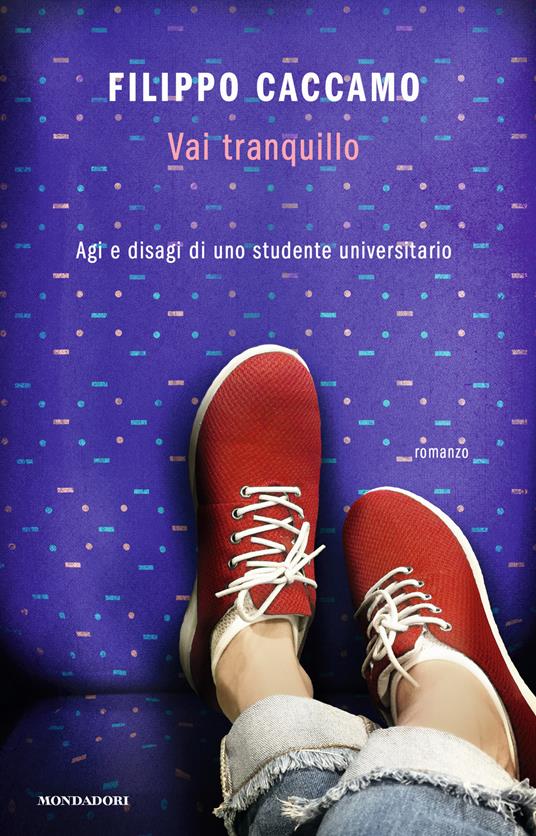 Vai tranquillo. Agi e disagi di uno studente universitario - Filippo Caccamo - copertina