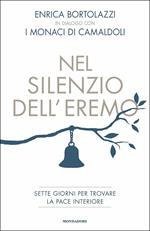 Nel silenzio dell'eremo. Sette giorni per trovare la pace interiore