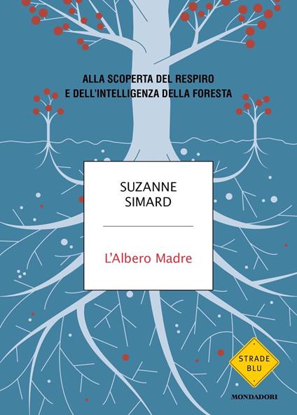 L'albero madre. Alla scoperta del respiro e dell'intelligenza della foresta - Suzanne Simard - copertina