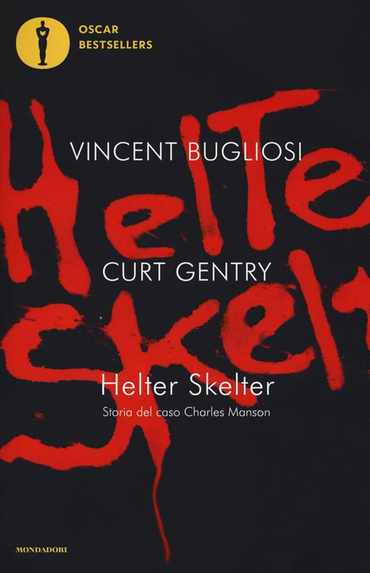 Helter Skelter. Storia del caso Charles Manson - Vincent Bugliosi,Curt Gentry - copertina