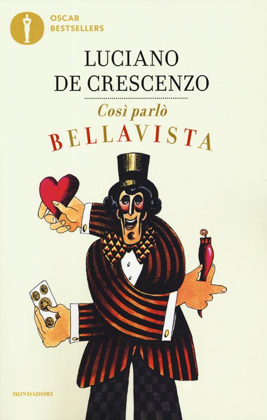 Così parlò Bellavista. Napoli, amore e libertà - Luciano De Crescenzo -  Libro - Mondadori - Oscar nuovi bestsellers | IBS