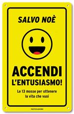 Accendi l'entusiasmo! Le 13 mosse per ottenere la vita che vuoi