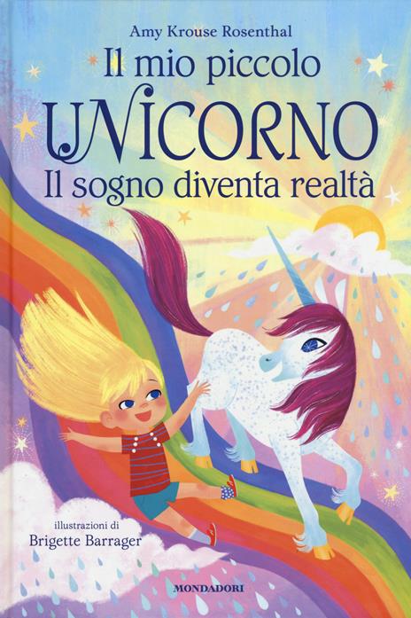 Il sogno diventa realtà. Il mio piccolo unicorno. Ediz. a colori - Amy Krouse Rosenthal - copertina