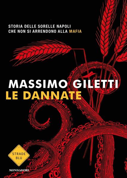 Le dannate. Storia delle sorelle Napoli che non si arrendono alla mafia - Massimo Giletti - copertina