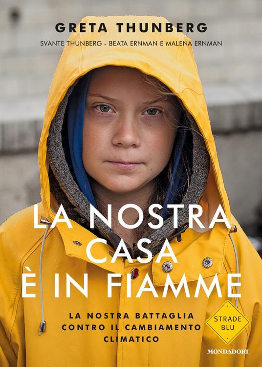 La nostra casa è in fiamme. La nostra battaglia contro il cambiamento climatico - Greta Thunberg,Svante Thunberg,Beata Ernman - copertina