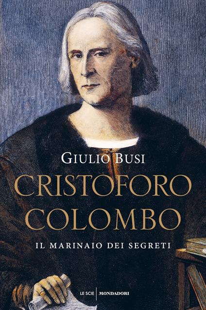 Cristoforo Colombo. Il marinaio dei segreti - Giulio Busi - copertina