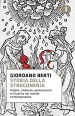 Storia della stregoneria. Origini, credenze, persecuzioni e rinascita nel mondo contemporaneo