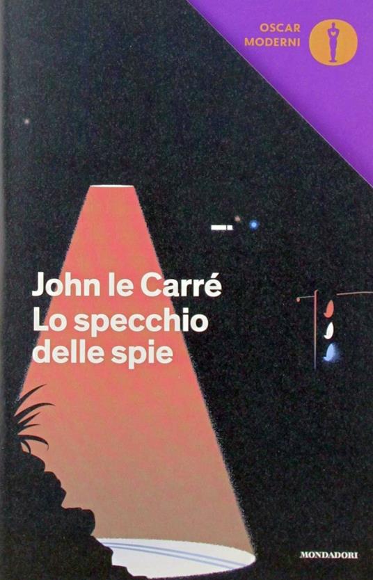 Lo specchio delle spie - John Le Carré - Libro - Mondadori - Oscar moderni  | IBS