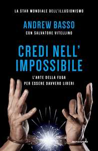 Image of Credi nell'impossibile. L'arte della fuga per essere davvero liberi