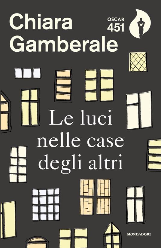 Le luci nelle case degli altri - Chiara Gamberale - Libro - Mondadori -  Oscar 451