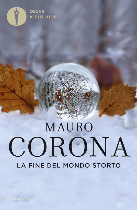 La fine del mondo storto - Mauro Corona - Libro - Mondadori - Oscar  bestsellers | IBS