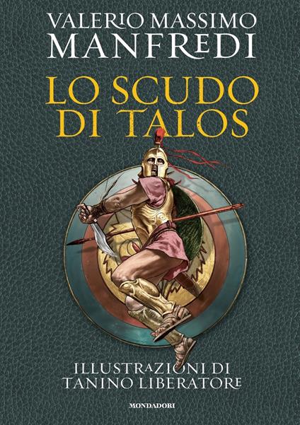 Lo scudo di Talos. Ediz. illustrata - Valerio Massimo Manfredi - Libro -  Mondadori - Oscar draghi