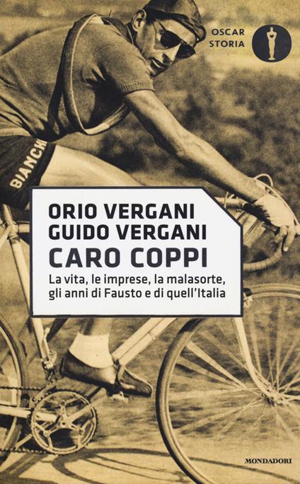 Caro Coppi. La vita, le imprese, la malasorte, gli anni di Fausto e di quell'Italia - Orio Vergani,Guido Vergani - copertina