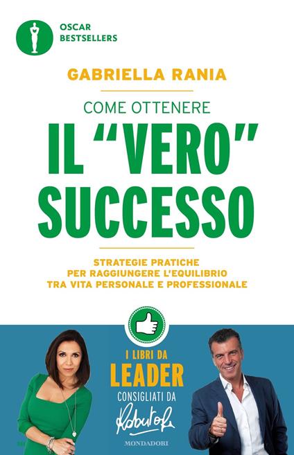 Come ottenere il «vero» successo. Strategie pratiche per raggiungere l'equilibrio tra vita personale e professionale - Gabriella Rania - copertina