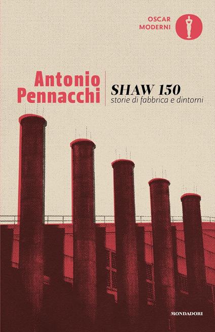Shaw 150. Storie di fabbriche e dintorni - Antonio Pennacchi - copertina