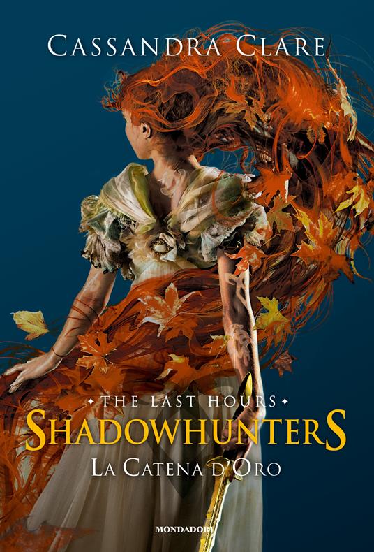 La catena d'oro. Shadowhunters. The last hours. Ediz. speciale - Cassandra  Clare - Libro - Mondadori - Fantastica