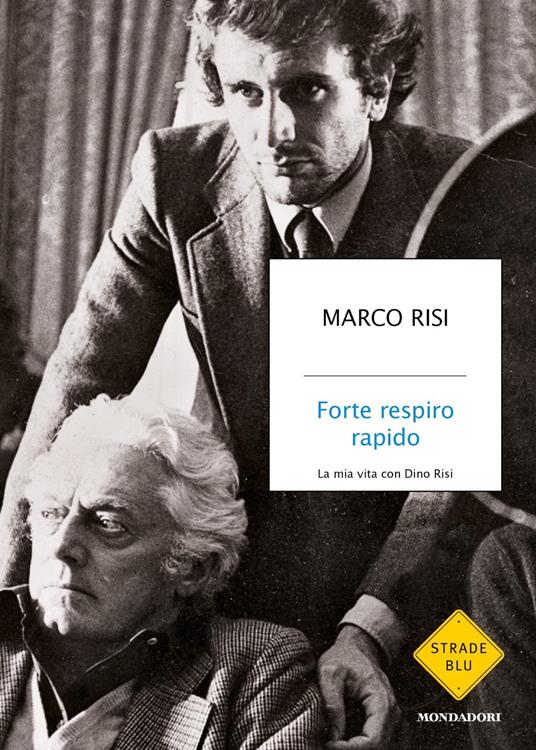 Forte respiro rapido. La mia vita con Dino Risi - Marco Risi - copertina