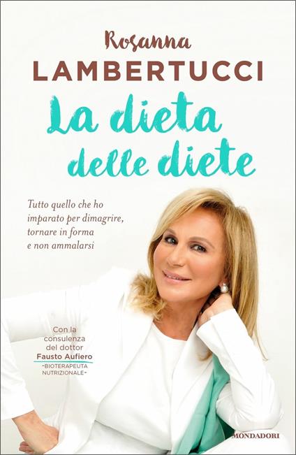 La dieta delle diete. Tutto quello che ho imparato per dimagrire, tornare in forma e non ammalarsi - Rosanna Lambertucci - copertina