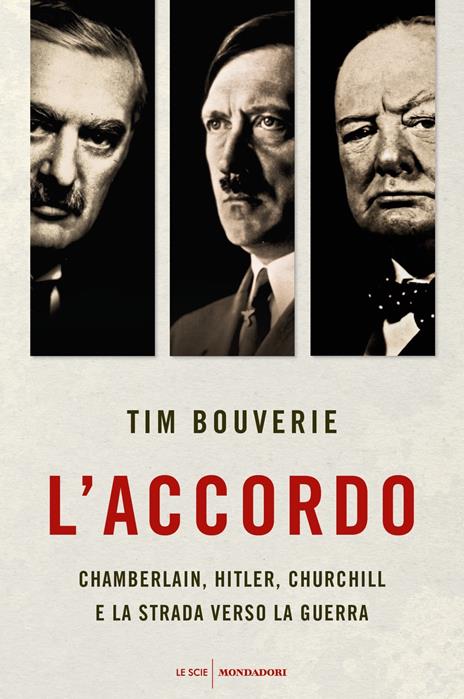 L' accordo. Chamberlain, Hitler, Churchill e la strada verso la guerra - Tim Bouverie - 2