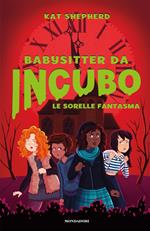 Le sorelle fantasma. Babysitter da incubo. Vol. 2